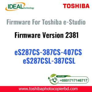 Price ৳ 4,500.00 SKU e-Studio 287CS 387CS 407CS Firmware Brand Toshiba Item Firmware/ Driver/ Software Availability In Stock Last edit 06 October 2024 USD $ 43 Payment Via PayPal If you need any model firmware please contact Contact Details. Md. Ashraful Islam Mobile: +8001717146717 E-mail: ashraful@idealtechbd.com WhatsApp / Wechat